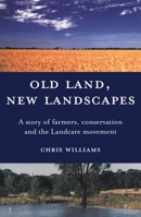 Old Land, New Landscapes: A Story of Farmers, Conservation, and the Landcare Movement 0522851088 Book Cover