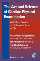 The Art and Science of Cardiac Physical Examination: With Heart Sounds and Pulse Wave Forms on CD (Contemporary Cardiology) 1588297764 Book Cover