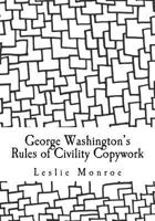 George Washington's Rules of Civility Copywork : 55 Rules for Penmanship Practice and Character Development 1986316270 Book Cover