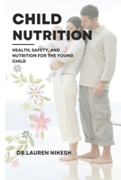 Child Nutrition: Health, Safety, and Nutrition for the Young Child B0F786RY1L Book Cover