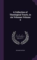 A Collection of Theological Tracts: 2 137924823X Book Cover