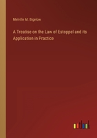 A Treatise on the Law of Estoppel and its Application in Practice 3368162764 Book Cover