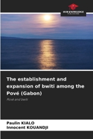 The establishment and expansion of bwiti among the Pové (Gabon) 6209529836 Book Cover