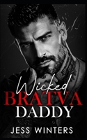 Wicked Bratva Daddy: An Age Gap Grumpy Forced Proximity Romance B0GZ4ZBN39 Book Cover