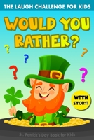 Would You Rather? - St Patricks Day Books for Kids: An Interactive Game Book with Questions and Jokes for Toddlers, Children, and Preschoolers B09RM4BY42 Book Cover