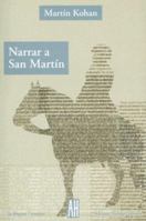 Narrar a San Martin/Narrating San Martin (Temas Y Debates / Subjects and Debates) (Spanish Edition) 9871156308 Book Cover