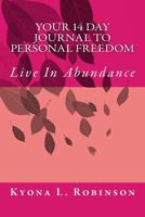 Live In Abundance: Your 14 Day Journal to Personal Freedom 149037809X Book Cover