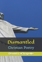 Dismantled: Christian Poetry B0DZXDLWFJ Book Cover