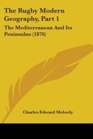 The Rugby Modern Geography, Part 1: The Mediterranean And Its Peninsulas 1165589885 Book Cover