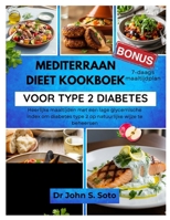 MEDITERRAAN DIEET KOOKBOEK VOOR TYPE 2 DIABETES: Heerlijke maaltijden met een lage glycemische index om diabetes type 2 op natuurlijke wijze te ... & Exercise guides)) (Dutch Edition) B0FLWH47PY Book Cover