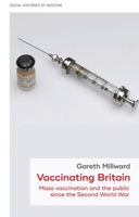 Vaccinating Britain: Mass Vaccination and the Public Since the Second World War 1526126753 Book Cover