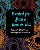 Created for Such a Time as This: Women's Bible Verse Coloring Book & Journal: Inspirational Coloring Book and Journal for Women--Coloring Pages includ B08NF1PTQQ Book Cover