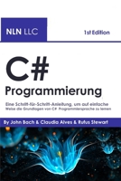 C# Programmierung: Eine Schritt-f�r-Schritt-Anleitung, um auf einfache Weise die Grundlagen von C# Programmiersprache zu lernen B094Z6Z6DY Book Cover