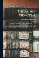 The Family Memorial: A History And Genealogy Of The Kilbourn Family In The United States And Canada, From The Year 1635 To The Present Time: Including ... Biographical Sketches, Epitaphs, Anecdotes, 1015610935 Book Cover