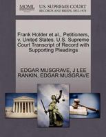 Frank Holder et al., Petitioners, v. United States. U.S. Supreme Court Transcript of Record with Supporting Pleadings 1270450484 Book Cover