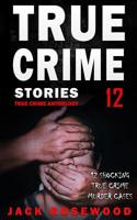 True Crime Stories Volume 12: 12 Shocking True Crime Murder Cases 1099262909 Book Cover