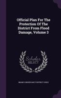 Official Plan for the Protection of the District from Flood Damage, Volume 3 1348010371 Book Cover