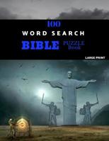 100 Word Search Bible Puzzle Book Large Print: Brain Challenging Bible Puzzles For Hours Of Fun 1075701465 Book Cover