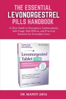 The Essential Levonorgestrel pills Handbook: A Clear Guide to Emergency Contraception, Safe Usage, Side Effects, and Practical Answers for Everyday Users B0FR2NB4XP Book Cover