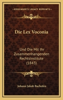 Die Lex Voconia: Und Die Mit Ihr Zusammenhangenden Rechtsinstitute (1843) 116086845X Book Cover