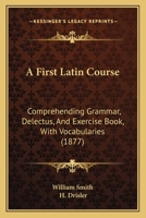 A First Latin Course 114617277X Book Cover
