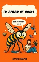I'm Afraid of Wasps: But I'm Working on It B0GGP16F2B Book Cover