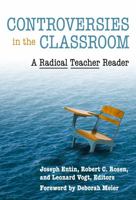 Controversies in the Classroom: A Radical Teacher Reader (The Teaching for Social Justice) 0807749117 Book Cover