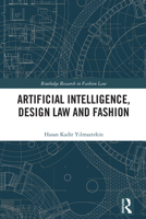 Artificial Intelligence, Design Law and Fashion 1032410361 Book Cover
