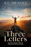 Three Letters: My Journey with Phenylketonuria 1735426644 Book Cover