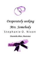 Desparately Seeking Mrs. Somebody 1539183203 Book Cover