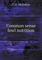 Common Sense Fowl Nutrition 1346837384 Book Cover