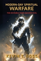 Modern-Day Spiritual Warfare: The Invisible War Against Evil B0GVLWVFCM Book Cover