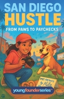 San Diego Hustle: From Paws to Paychecks: A Kid’s Pet Photography Business Adventure (Children’s Chapter Book on Friendship, Creativity, and Entrepreneurship for Ages 9–12) B0FSM49G4P Book Cover