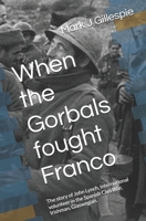 When the Gorbals fought Franco: The story of John Lynch, International volunteer in the Spanish Civil War, Irishman, Glaswegian. B0DQJ74TGW Book Cover