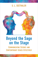 Beyond the Sage on the Stage: Communicating Science and Contemporary Issues Effectively 148754748X Book Cover