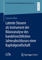 Latente Steuern als Instrument der Bilanzanalyse des handelsrechtlichen Jahresabschlusses einer Kapitalgesellschaft (Forschungsreihe Rechnungslegung und Steuern) 365836811X Book Cover