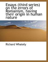 The Errors of Romanism Traced to Their Origin in Human Nature: By Richard Whately 0526908025 Book Cover