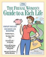 The Frugal Woman's Guide to a Rich Life: Simplify Your Life, Save Money and Be Happier (iVillage Solutions, 7) 1401601030 Book Cover