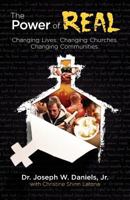 The Power of Real: Changing Lives. Changing Churches. Changing Communities. 098461883X Book Cover