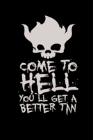 Come To Hell You Will Get A Better Tan: Sarcastic Devil Baphomet Lucifer Notebook Hail Satan Journal For Satan Cult 1696573165 Book Cover