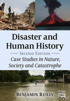 Disaster and Human History: Case Studies in Nature, Society and Catastrophe 0786436557 Book Cover