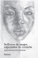 Sollozos de mujer, esperanza de corazón (Spanish Edition) 841029799X Book Cover