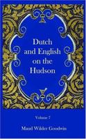 Dutch & English on the Hudson: A Chronicle of Colonial New York 1508523665 Book Cover