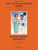 The Young Learners Series - Volume 5: Portraits of Excellence in Black History - HER Stories: Black Women Heroines B0GZGYM9NF Book Cover