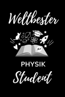 Weltbester Physik Student: A5 Notizbuch TAGEBUCH f�r Physik Studenten - zuk�nftige Physiker - zum Studienstart - Erstes Semester - Abitur - witzige Geschenkidee - Wissenschaft 1707809607 Book Cover