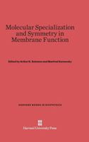 Molecular Specialization and Symmetry in Membrane Function (Harvard Books in Biophysics) 0674367219 Book Cover