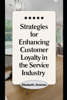 Strategies for Enhancing Customer Loyalty in the Service Industry B0CN5Y51YR Book Cover