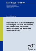 Die Historischen Und Wirtschaftlichen Beziehungen Zwischen Deutschland Und Mexiko Unter Besonderer Ber Cksichtigung Der Deutschen Direktinvestitionen 3836651734 Book Cover