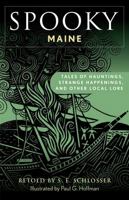 Spooky Maine: Tales Of Hauntings, Strange Happenings, And Other Local Lore 1493089951 Book Cover