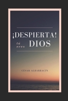 ¡Despierta! Tú eres Dios B08ZBJDZRX Book Cover